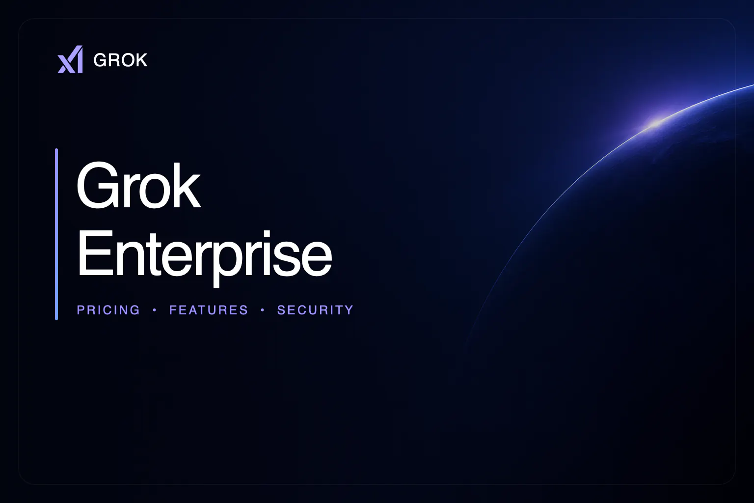 Guia Grok Enterprise mostrando pesquisa em tempo real, ferramentas de negócios conectadas, trabalho multimodal e segurança empresarial